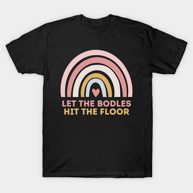 Let the bodies hit the floor T-Shirt by Epsilon99